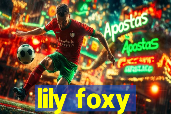 lily foxy